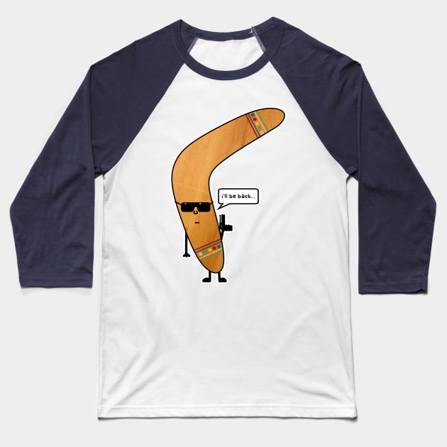 boomerang - i'll be back Baseball T-Shirt by paintbydumbers